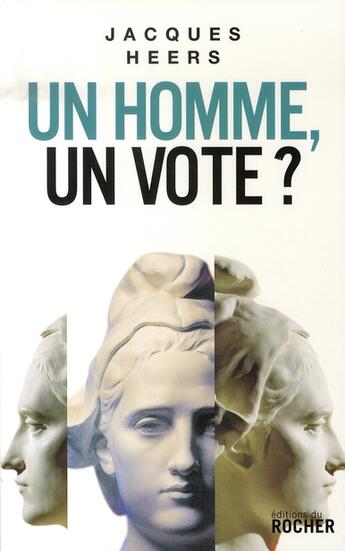 Couverture du livre « Un homme, un vote ? » de Jacques Heers aux éditions Rocher