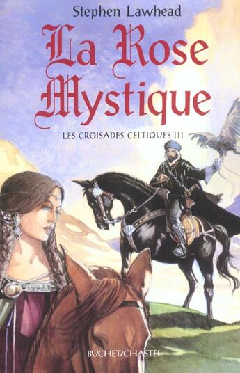 Couverture du livre « Les croisades celtiques - la rose mystique - vol03 » de Stephen Lawhead aux éditions Buchet Chastel