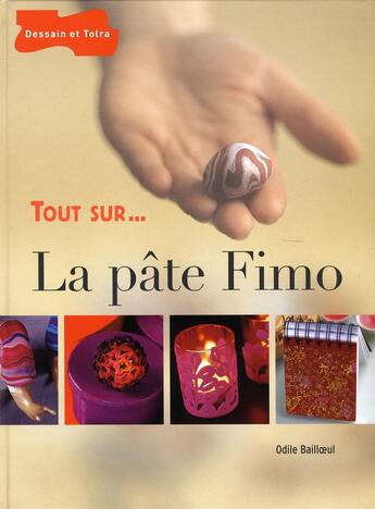 Couverture du livre « Tout sur... la pâte fimo » de Bailloeul Odile aux éditions Dessain Et Tolra