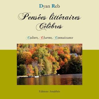 Couverture du livre « Pensees litteraires celebres » de Dyan Reb aux éditions Amalthee