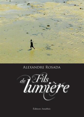 Couverture du livre « Fils de lumière » de Alexandre Rosada aux éditions Amalthee