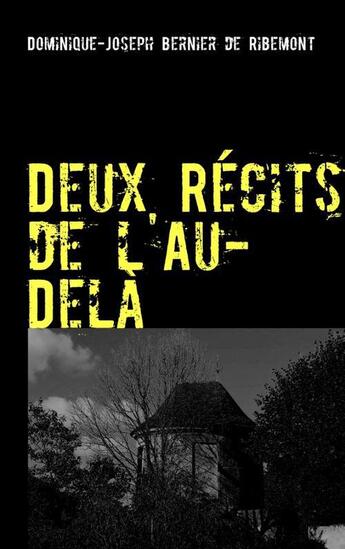 Couverture du livre « Deux récits de l'au-delà » de Dominique-Joseph Bernier De Ribemont aux éditions Books On Demand