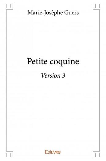 Couverture du livre « Petite coquine ; version 3 » de Marie-Josephe Guers aux éditions Edilivre