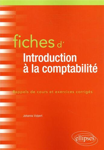 Couverture du livre « Fiches d'introduction à la comptabilité » de Johanna Volpert aux éditions Ellipses