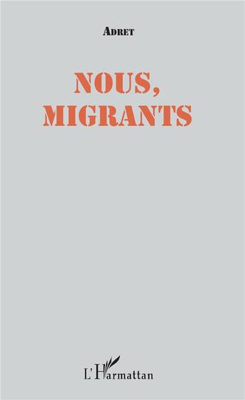 Couverture du livre « Nous, migrants » de Adret aux éditions L'harmattan