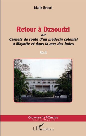 Couverture du livre « Retour à Dzaoudzi ou carnets de route d'un médecin colonial à Mayotte et dans la mer des Indes » de Malik Brouri aux éditions L'harmattan