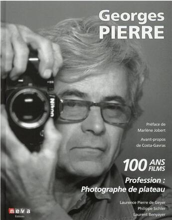 Couverture du livre « Georges Pierre : profession : photographe de plateau » de Philippe Sichler et Laurent Benyayer et Laurence De Geyer aux éditions Neva