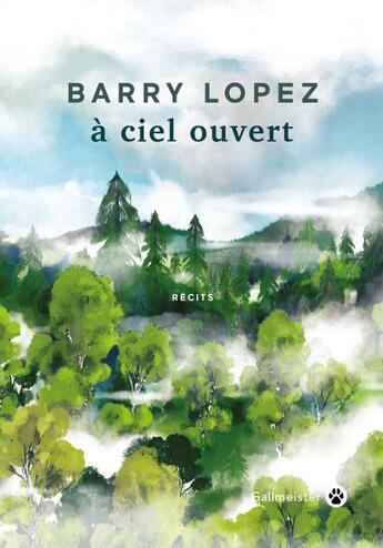 Couverture du livre « À ciel ouvert » de Barry Lopez aux éditions Gallmeister