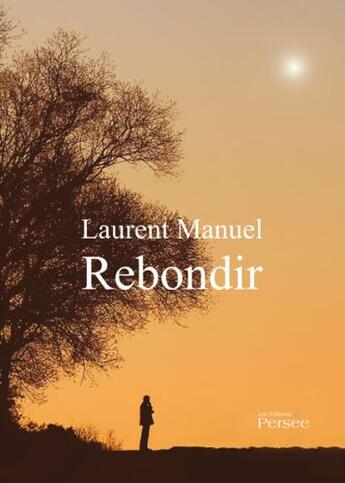 Couverture du livre « Rebondir » de Manuel Laurent aux éditions Persee