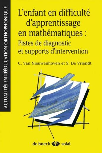 Couverture du livre « L'enfant en difficulté d'apprentissage en mathématiques : pistes de diagnostic et support d'intervention » de Catherine Van Nieuwenhoven et Stephanie De Vriendt aux éditions Solal