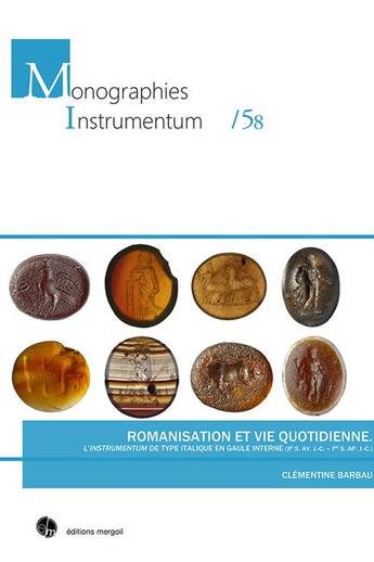 Couverture du livre « Romanisation et vie quotidienne : l'instrumentum de type italique en Gaule interne (IIe s. av. J.-C. - Ier s. ap. J.-C.) » de Clementine Barbau aux éditions Mergoil