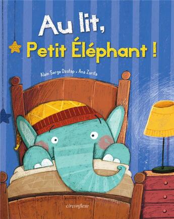 Couverture du livre « Au lit, petit éléphant ! » de Alain Serge Dzotap et Ana Zurita aux éditions Circonflexe