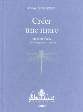 Couverture du livre « Créer une mare un point d'eau, une baignade naturelle » de Frederic Proniewski aux éditions Eugen Ulmer