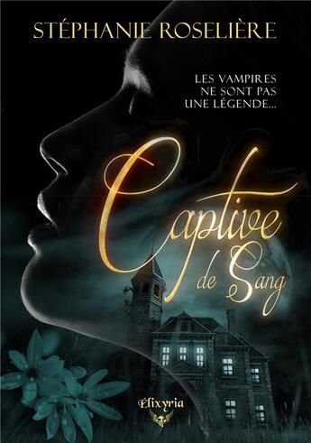 Couverture du livre « Captive de sang » de Roseliere Stephanie aux éditions Elixyria