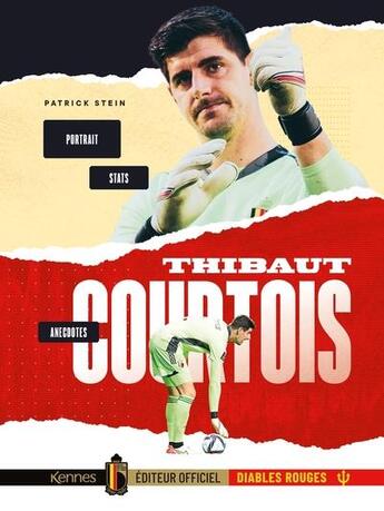 Couverture du livre « Thibaut Courtois : portrait, anecdotes, stats » de Patrick Stein aux éditions Kennes Editions