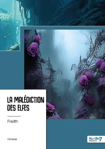 Couverture du livre « La malédiction des elfes » de Fradth aux éditions Nombre 7