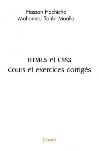 Couverture du livre « Html5 et css3 cours et exercices corriges » de Moalla H H M S. aux éditions Edilivre