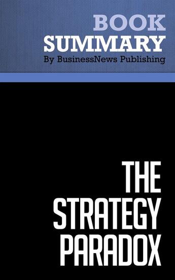 Couverture du livre « Summary : the strategy paradox (review and analysis of Raynor's book) » de Businessnews Publish aux éditions Business Book Summaries