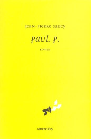 Couverture du livre « Paul P. » de Jean-Pierre Saucy aux éditions Calmann-levy