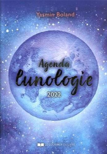 Couverture du livre « Agenda lunologie (édition 2022) » de Yasmin Boland aux éditions Courrier Du Livre