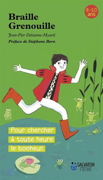 Couverture du livre « Braille Grenouille ; pour chercher le bonheur à toute heure » de Anne-Sophie Lanquetin et Jean-Pierre Delaume-Myard aux éditions Salvator