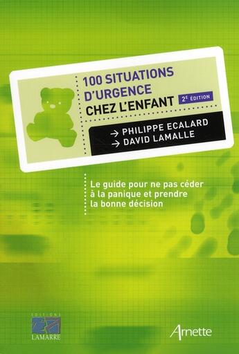 Couverture du livre « 100 situations d'urgences chez l'enfant (2e édition) » de Philippe Ecalard aux éditions Arnette
