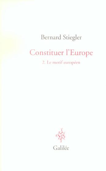 Couverture du livre « Constituer l'europe t2 - le motif europeen - vol02 » de Baquiast/Stiegler B aux éditions Galilee