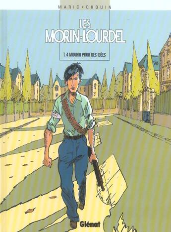 Couverture du livre « Les Morin-Lourdel - Tome 04 : Mourir pour des idées » de Lionel Chouin et Raymond Maric aux éditions Glenat