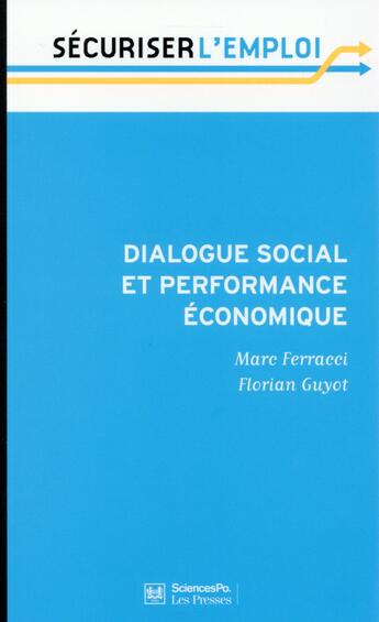 Couverture du livre « Dialogue social et performance économique » de Florian Guyot et Marc Ferracci aux éditions Presses De Sciences Po