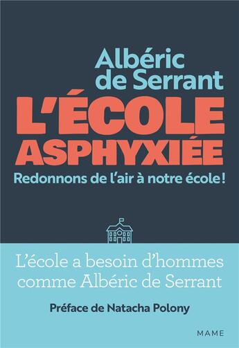 Couverture du livre « L'école asphyxiée : redonnons de l'air à notre école ! » de Alberic De Serrant aux éditions Mame