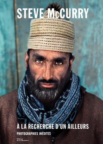 Couverture du livre « À la recherche d'un ailleurs ; photographies inédites » de Steve Mccurry aux éditions La Martiniere