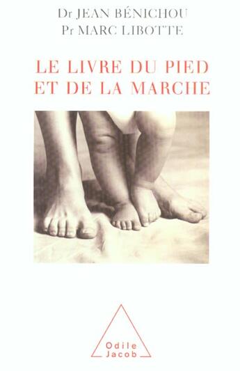 Couverture du livre « Le livre du pied et de la marche » de Benichou/Libotte aux éditions Odile Jacob