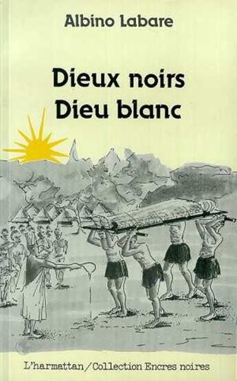 Couverture du livre « Dieux noirs, dieu blanc » de Albino Labare aux éditions L'harmattan