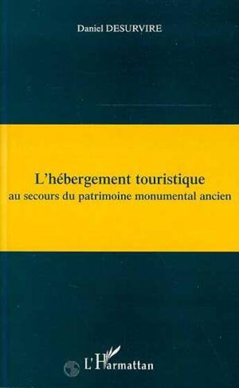 Couverture du livre « L'hebergement touristique au secours du patrimoine monumenta » de Daniel Desurvire aux éditions L'harmattan