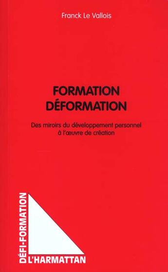 Couverture du livre « Formation deformation - des miroirs du developpement personnel a l' uvre de creation » de Franck Le Vallois aux éditions L'harmattan