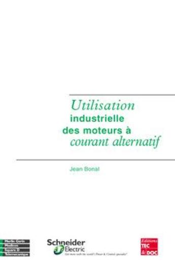 Couverture du livre « Utilisation industrielle des moteurs à courant alternatif » de Jean Bonal aux éditions Tec Et Doc