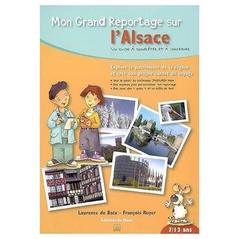 Couverture du livre « MON GRAND REPORTAGE SUR L'ALSACE » de Laurence De Batz aux éditions Signe