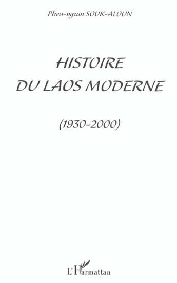 Couverture du livre « HISTOIRE DU LAOS MODERNE (1930-2000) » de Phou-Ngeun Souk-Aloun aux éditions L'harmattan