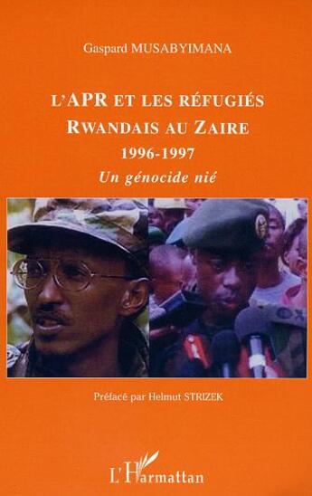 Couverture du livre « L'apr et les refugies rwandais au zaire 1996-1997 - un genocide nie » de Gaspard Musabyimana aux éditions L'harmattan