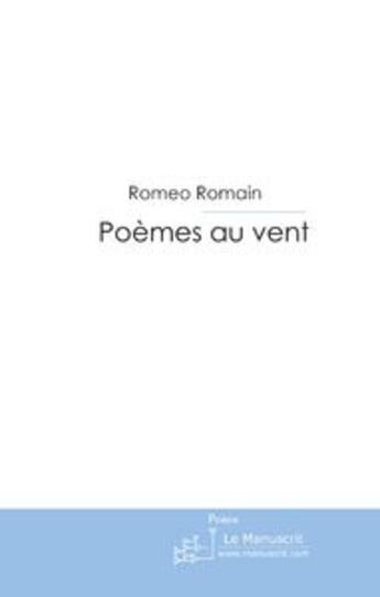 Couverture du livre « Poèmes au vent » de Romain-R aux éditions Le Manuscrit