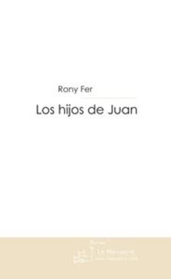 Couverture du livre « Los Hijos de Juan » de Fer-R aux éditions Le Manuscrit