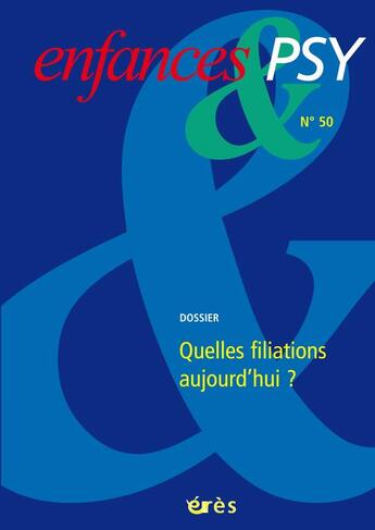 Couverture du livre « Enfances et psy T.50 ; quelles filiations aujourd'hui » de  aux éditions Eres