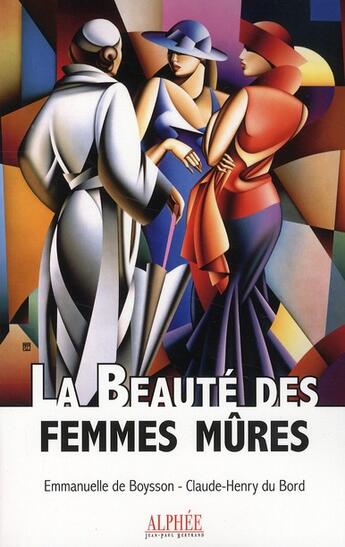 Couverture du livre « La beauté des femmes mûres » de Emmanuelle De Boysson et Claude-Henry Du Bord aux éditions Alphee.jean-paul Bertrand