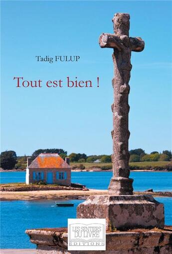 Couverture du livre « Tout est bien ! » de Tadig Fulup aux éditions Les Sentiers Du Livre