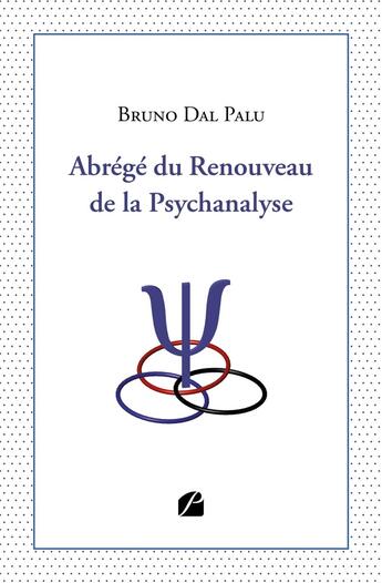 Couverture du livre « Abrégé du Renouveau de la Psychanalyse » de Bruno Dal-Palu aux éditions Editions Du Panthéon