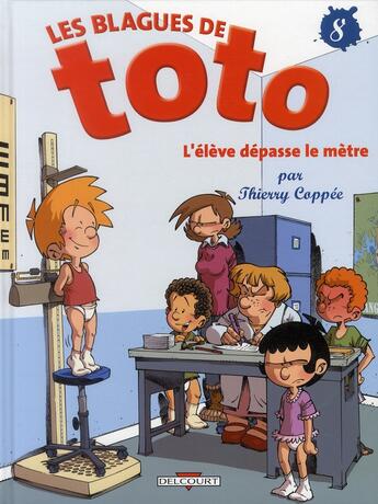 Couverture du livre « Les blagues de Toto t.8 : l'élève dépasse le mètre » de Thierry Coppee et Lorien aux éditions Delcourt