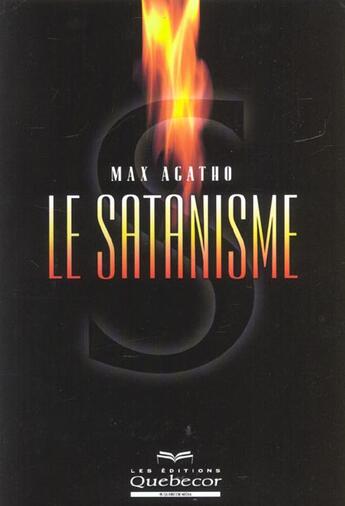 Couverture du livre « Le Satanisme » de Max Agatho aux éditions Quebecor