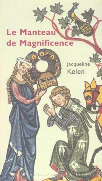 Couverture du livre « Le manteau de magnificence » de Jacqueline Kelen aux éditions Renaissance Du Livre