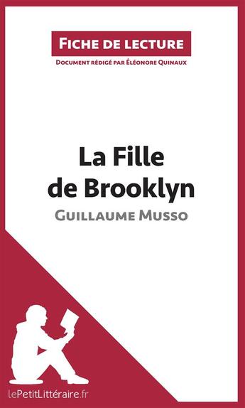 Couverture du livre « Fiche de lecture ; analyse ; la fille de Brooklyn de Guillaume Musso ; analyse complète de l'oeuvre et résumé » de Eleonore Quinaux aux éditions Lepetitlitteraire.fr