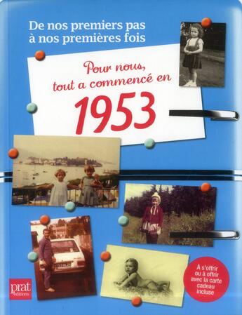 Couverture du livre « De nos premiers pas à nos premières fois ; 1953 » de Denise Crolle-Terzaghi aux éditions Prat
